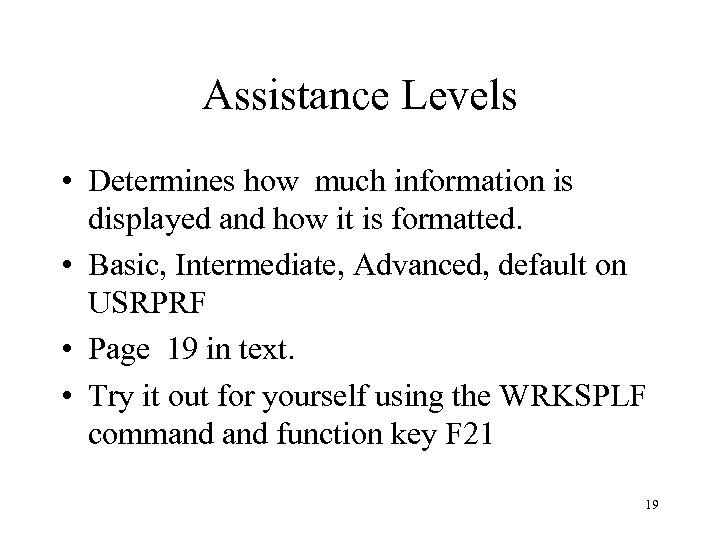 Assistance Levels • Determines how much information is displayed and how it is formatted.