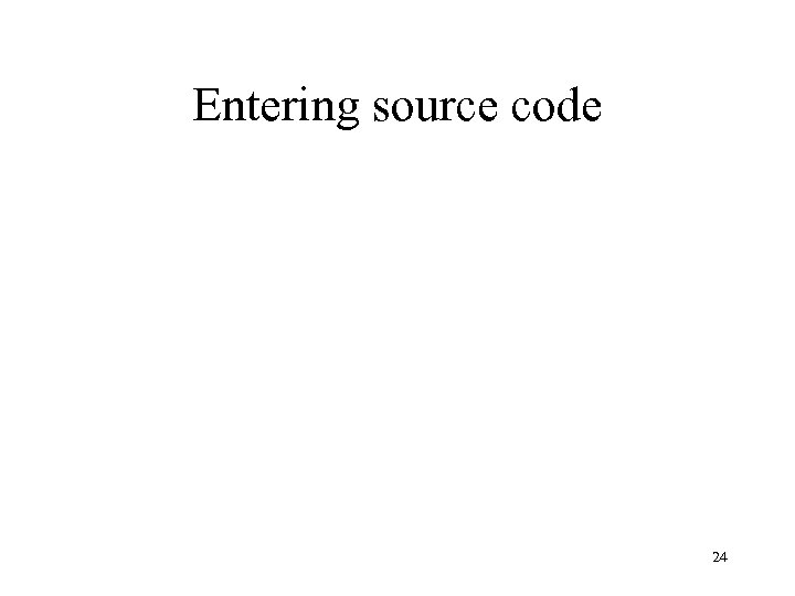 Entering source code 24 