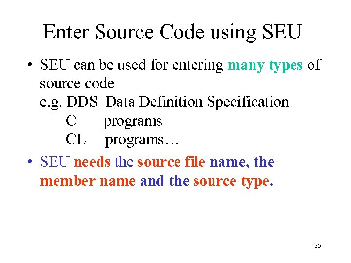 Enter Source Code using SEU • SEU can be used for entering many types