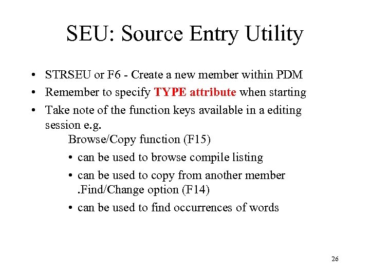 SEU: Source Entry Utility • STRSEU or F 6 - Create a new member