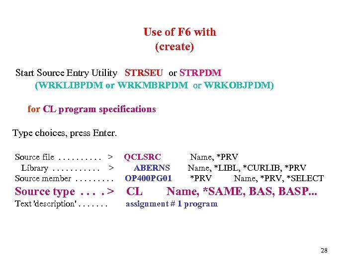 Use of F 6 with (create) Start Source Entry Utility STRSEU or STRPDM (WRKLIBPDM