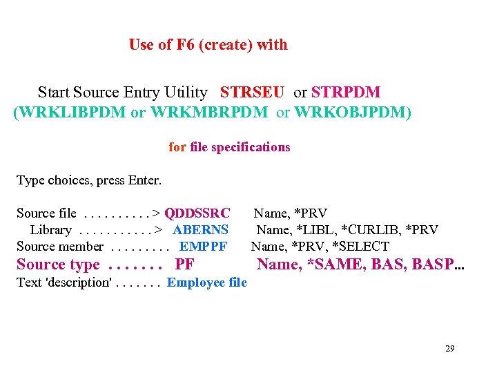 Use of F 6 (create) with Start Source Entry Utility STRSEU or STRPDM (WRKLIBPDM