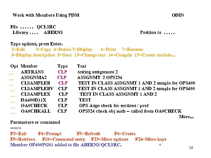Work with Members Using PDM File. . . QCLSRC Library. . ABERNS ODIN Position