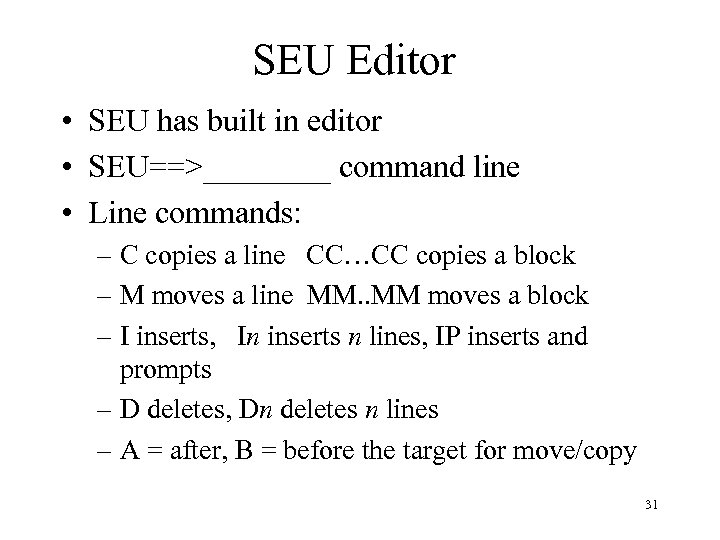 SEU Editor • SEU has built in editor • SEU==>____ command line • Line