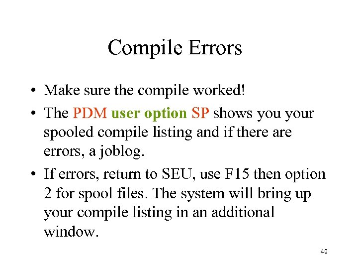 Compile Errors • Make sure the compile worked! • The PDM user option SP