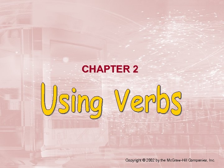 CHAPTER 2 Copyright © 2002 by the Mc. Graw-Hill Companies, Inc. 