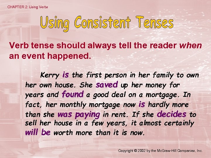 CHAPTER 2: Using Verbs Verb tense should always tell the reader when an event