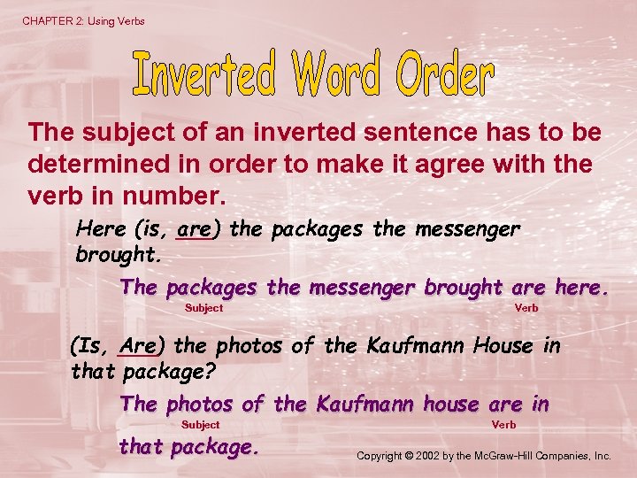 CHAPTER 2: Using Verbs The subject of an inverted sentence has to be determined