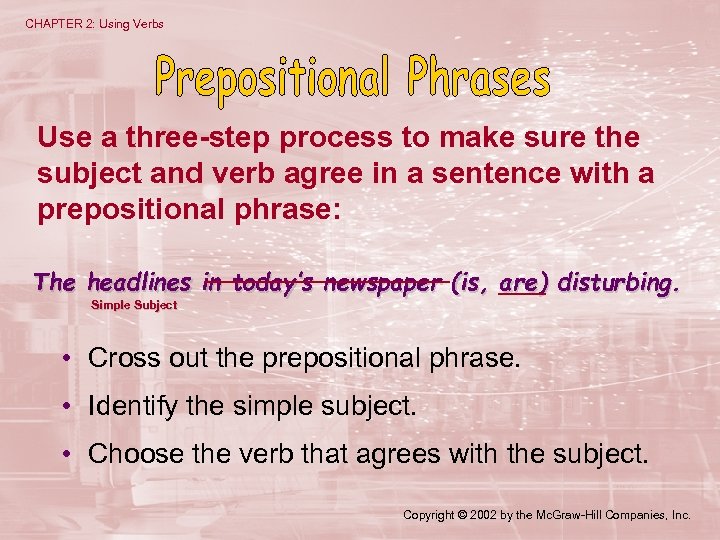 CHAPTER 2: Using Verbs Use a three-step process to make sure the subject and