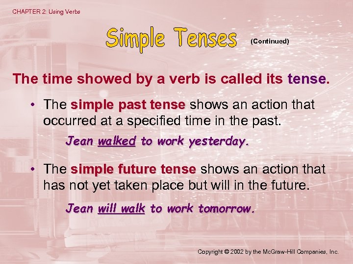 CHAPTER 2: Using Verbs (Continued) The time showed by a verb is called its