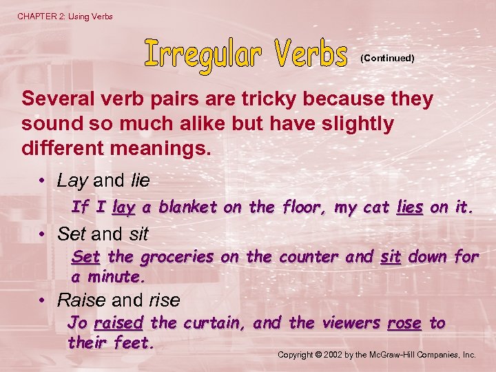 CHAPTER 2: Using Verbs (Continued) Several verb pairs are tricky because they sound so