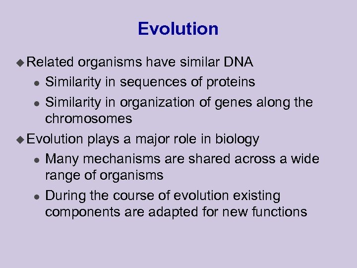 Evolution u Related organisms have similar DNA l Similarity in sequences of proteins l