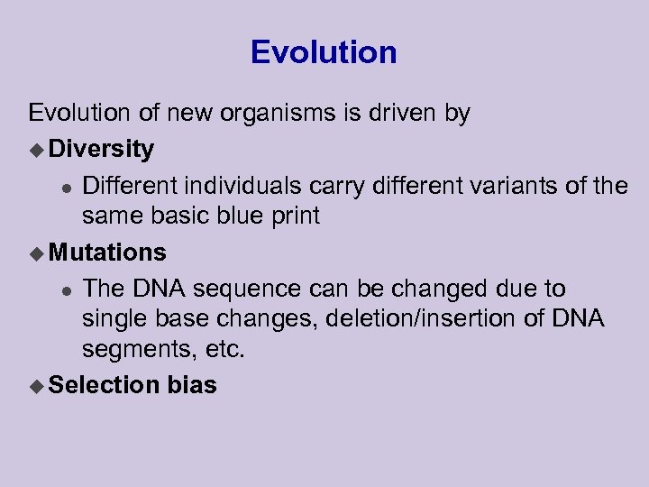 Evolution of new organisms is driven by u Diversity l Different individuals carry different