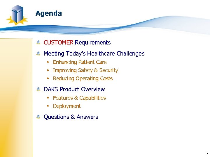 Agenda CUSTOMER Requirements Meeting Today’s Healthcare Challenges w Enhancing Patient Care w Improving Safety