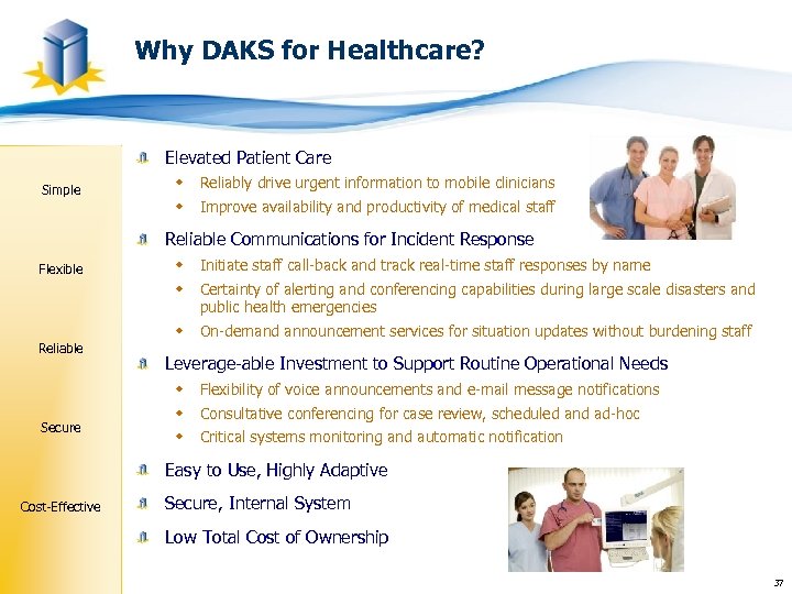 Why DAKS for Healthcare? Elevated Patient Care Simple w Reliably drive urgent information to