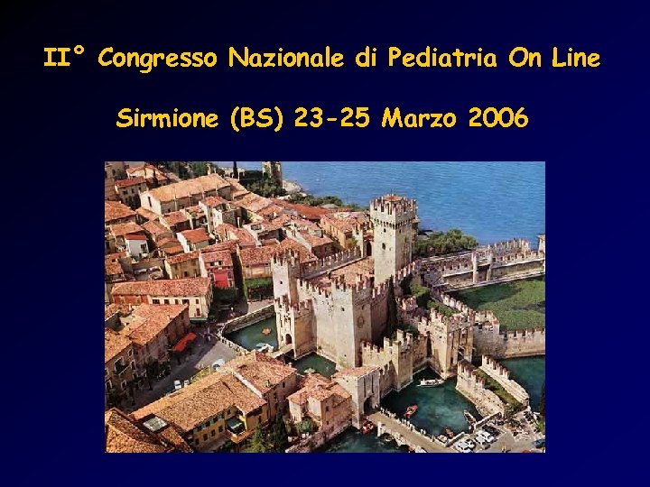 II° Congresso Nazionale di Pediatria On Line Sirmione (BS) 23 -25 Marzo 2006 