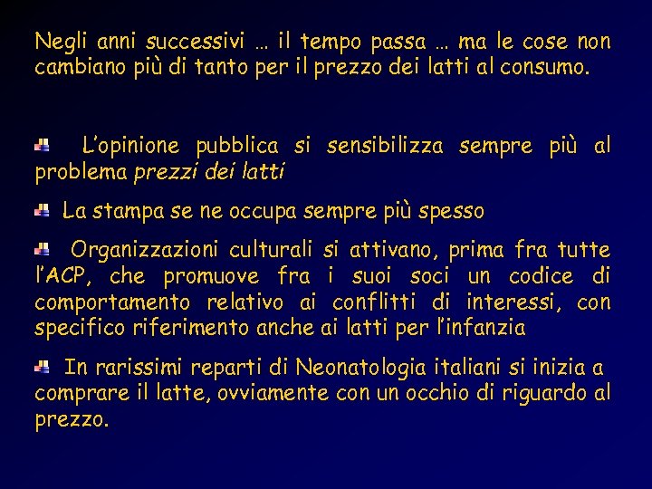 Negli anni successivi … il tempo passa … ma le cose non cambiano più