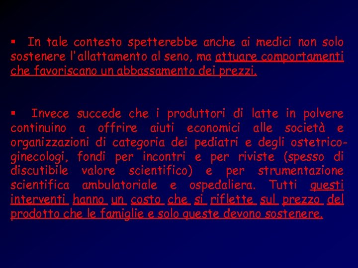 § In tale contesto spetterebbe anche ai medici non solo sostenere l'allattamento al seno,