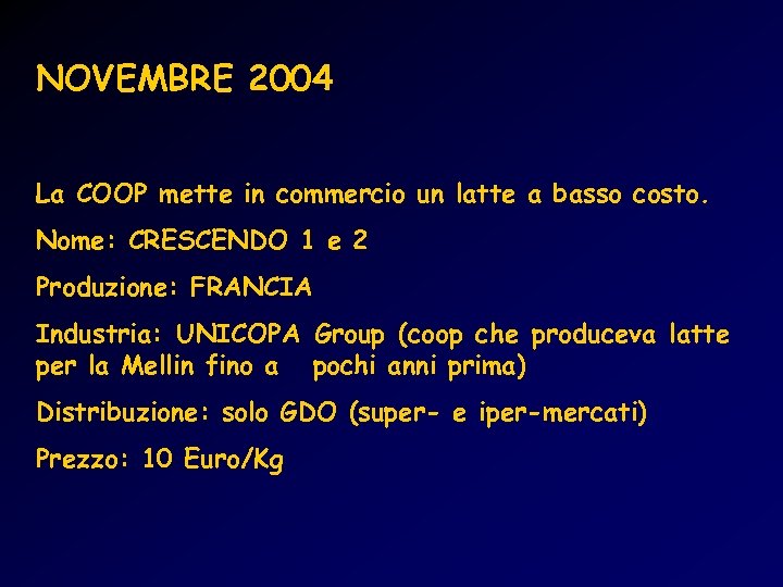NOVEMBRE 2004 La COOP mette in commercio un latte a basso costo. Nome: CRESCENDO