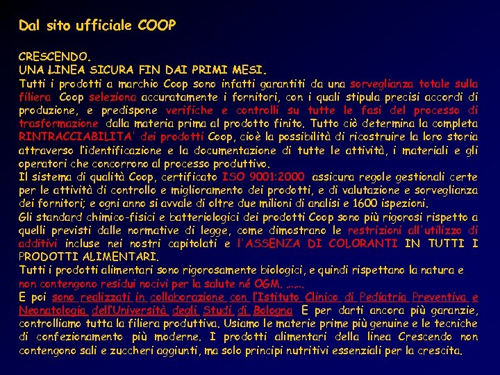Dal sito ufficiale COOP CRESCENDO. UNA LINEA SICURA FIN DAI PRIMI MESI. Tutti i