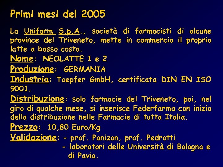 Primi mesi del 2005 La Unifarm S. p. A. , società di farmacisti di