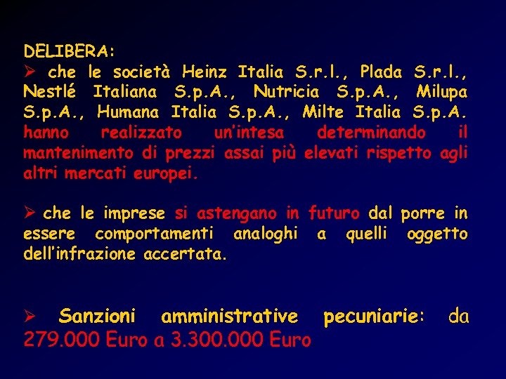 DELIBERA: Ø che le società Heinz Italia S. r. l. , Plada S. r.