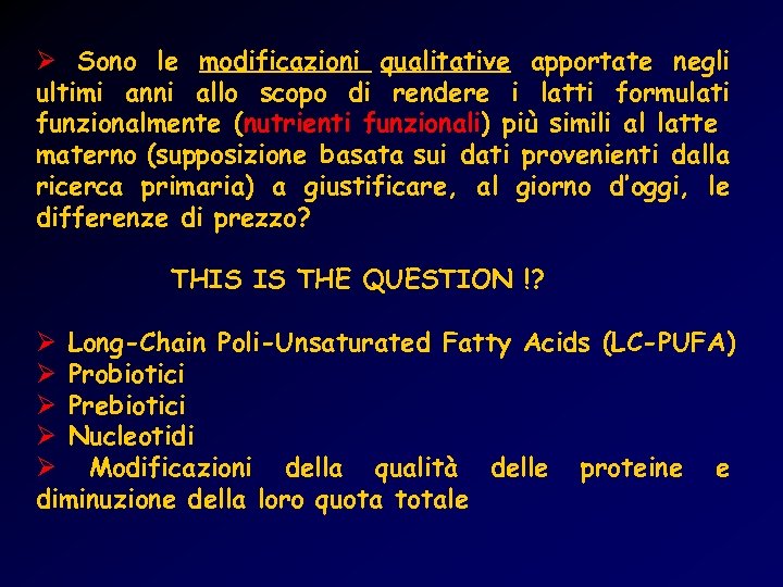 Ø Sono le modificazioni qualitative apportate negli ultimi anni allo scopo di rendere i