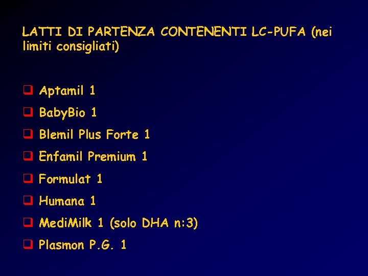 LATTI DI PARTENZA CONTENENTI LC-PUFA (nei limiti consigliati) q Aptamil 1 q Baby. Bio