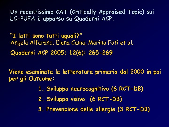 Un recentissimo CAT (Critically Appraised Topic) sui LC-PUFA è apparso su Quaderni ACP. “I