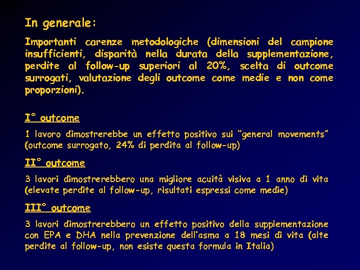 In generale: Importanti carenze metodologiche (dimensioni del campione insufficienti, disparità nella durata della supplementazione,