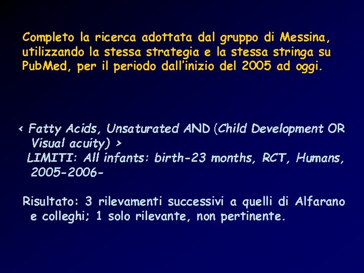 Completo la ricerca adottata dal gruppo di Messina, utilizzando la stessa strategia e la