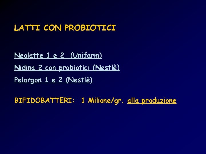 LATTI CON PROBIOTICI Neolatte 1 e 2 (Unifarm) Nidina 2 con probiotici (Nestlè) Pelargon