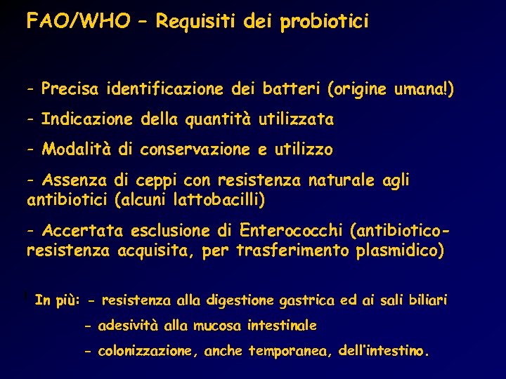 FAO/WHO – Requisiti dei probiotici - Precisa identificazione dei batteri (origine umana!) - Indicazione
