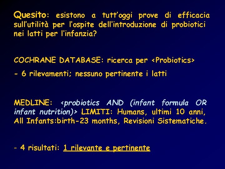 Quesito: esistono a tutt’oggi prove di efficacia sull’utilità per l’ospite dell’introduzione di probiotici nei
