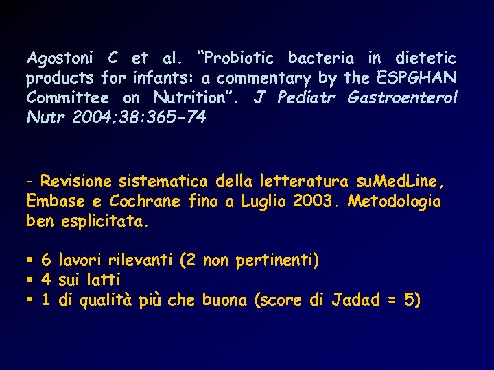 Agostoni C et al. “Probiotic bacteria in dietetic products for infants: a commentary by