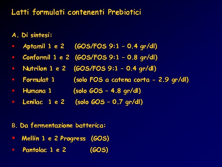 Latti formulati contenenti Prebiotici A. Di sintesi: § Aptamil 1 e 2 (GOS/FOS 9: