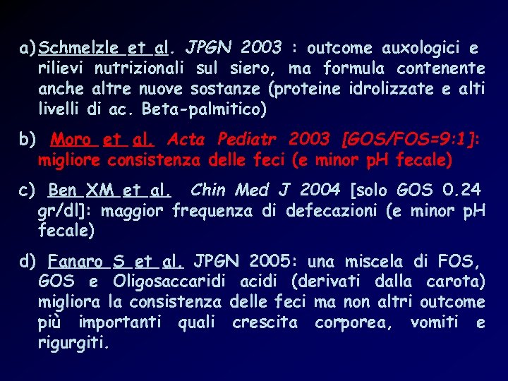 a) Schmelzle et al. JPGN 2003 : outcome auxologici e rilievi nutrizionali sul siero,