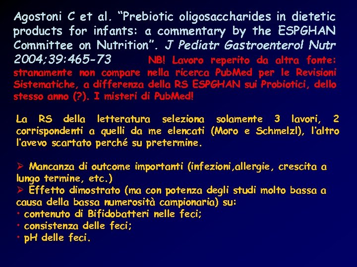 Agostoni C et al. “Prebiotic oligosaccharides in dietetic products for infants: a commentary by
