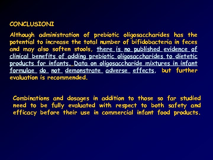 CONCLUSIONI Although administration of prebiotic oligosaccharides has the potential to increase the total number