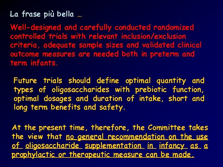 La frase più bella … Well-designed and carefully conducted randomized controlled trials with relevant