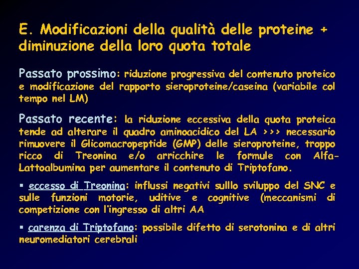 E. Modificazioni della qualità delle proteine + diminuzione della loro quota totale Passato prossimo:
