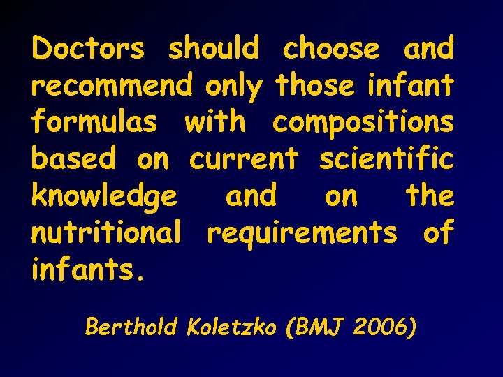 Doctors should choose and recommend only those infant formulas with compositions based on current