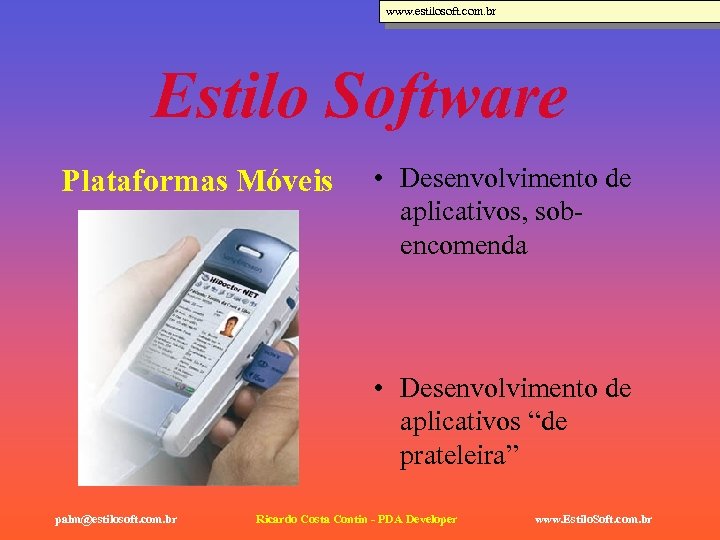 www. estilosoft. com. br Estilo Software Plataformas Móveis • Desenvolvimento de aplicativos, sobencomenda •