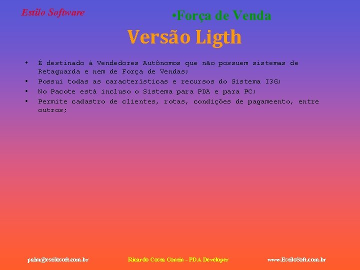 Estilo Software • Força de Venda Versão Ligth • • É destinado à Vendedores