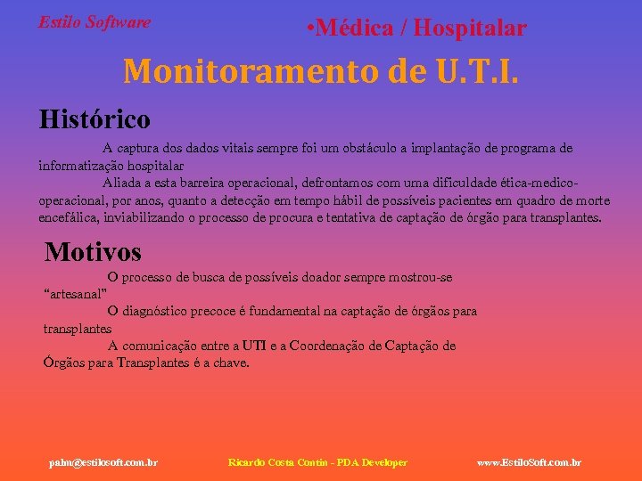 Estilo Software • Médica / Hospitalar Monitoramento de U. T. I. Histórico A captura