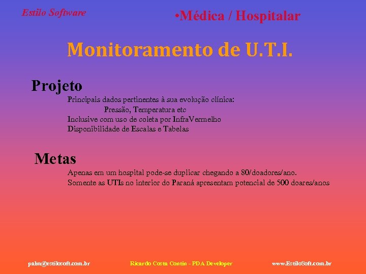 Estilo Software • Médica / Hospitalar Monitoramento de U. T. I. Projeto Principais dados