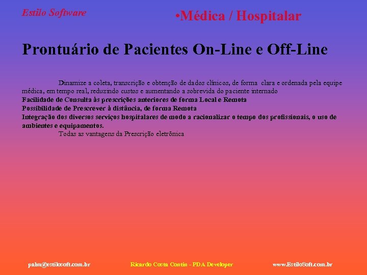 Estilo Software • Médica / Hospitalar Prontuário de Pacientes On-Line e Off-Line Dinamize a