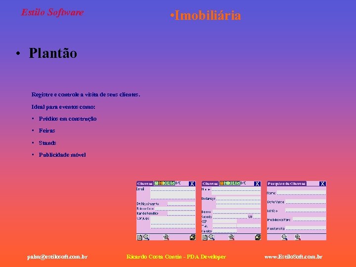 Estilo Software • Imobiliária • Plantão Registre e controle a visita de seus clientes.