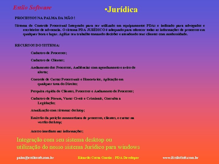 Estilo Software • Jurídica PROCESSOS NA PALMA DA MÃO ! Sistema de Controle Processual