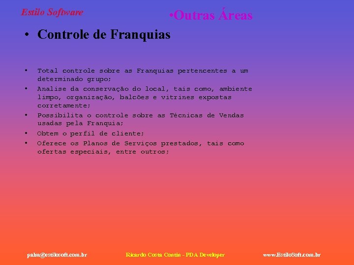 Estilo Software • Outras Áreas • Controle de Franquias • • • Total controle